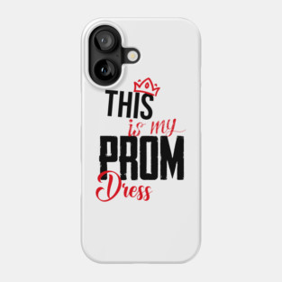 this is my prom dress March 31 Phone Case