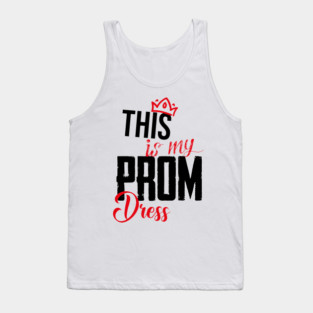this is my prom dress March 31 Tank Top