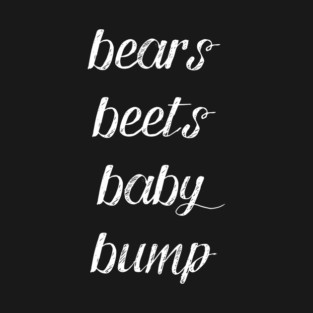 bears beets baby bump T-Shirt