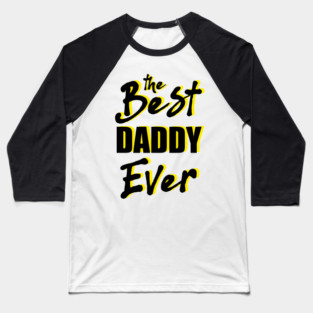 he best daddy ever Baseball T-Shirt