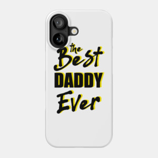 he best daddy ever Phone Case