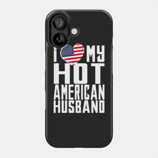i love my hot American husband. Phone Case