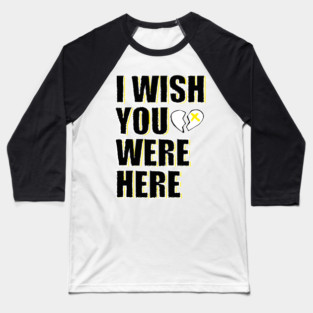 i wish you were here t-shirt Baseball T-Shirt