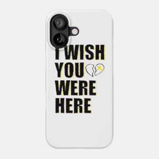 i wish you were here t-shirt Phone Case