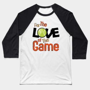 For the love of the game, tennis. Baseball T-Shirt