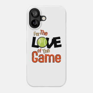 For the love of the game, tennis. Phone Case