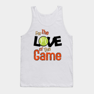 For the love of the game, tennis. Tank Top