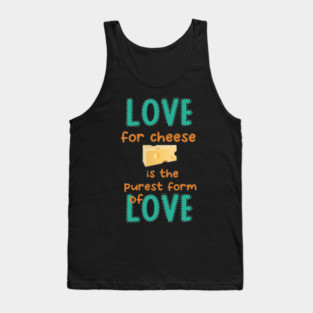 love for cheese is the purest form of love. Tank Top