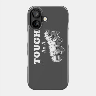 Tough as a Tardigrade Phone Case
