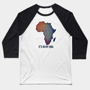 Africa - Its in my DNA Baseball T-Shirt