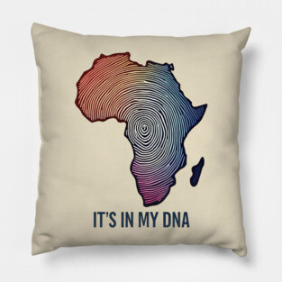 Africa - Its in my DNA Pillow