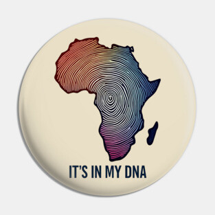 Africa - Its in my DNA Pin