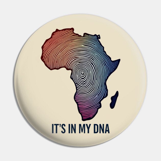 Africa - Its in my DNA Pin by UrbanLifeApparel