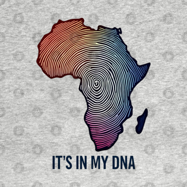 Africa - Its in my DNA by UrbanLifeApparel