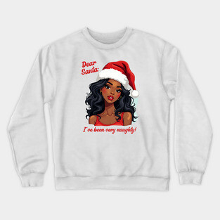 Dear Santa: I've Been Very Naughty! Crewneck Sweatshirt