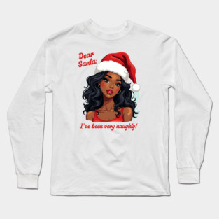 Dear Santa: I've Been Very Naughty! Long Sleeve T-Shirt