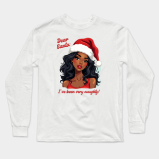 Dear Santa: I've Been Very Naughty! Long Sleeve T-Shirt