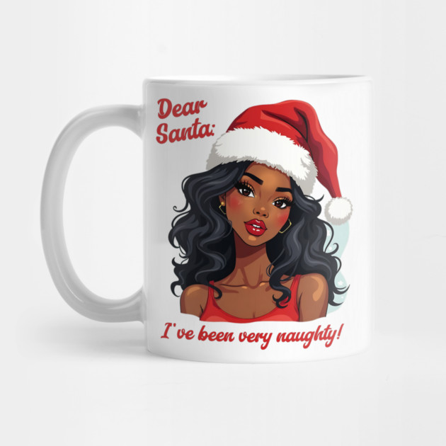 Dear Santa: I've Been Very Naughty! by UrbanLifeApparel