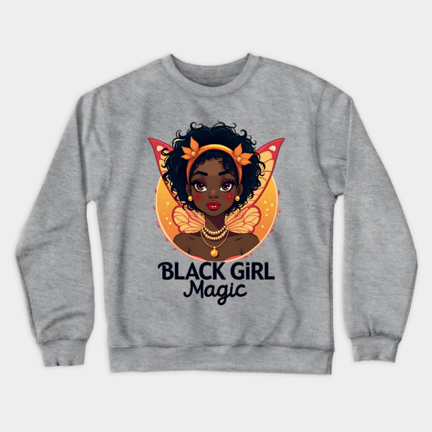 Black Girl Magic Crewneck Sweatshirt by UrbanLifeApparel