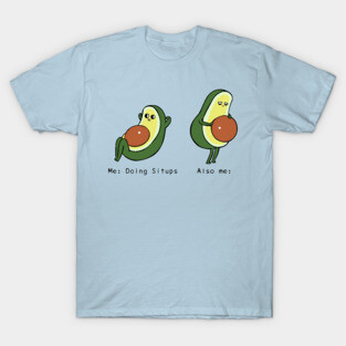 Avocado Sit Ups T-Shirt