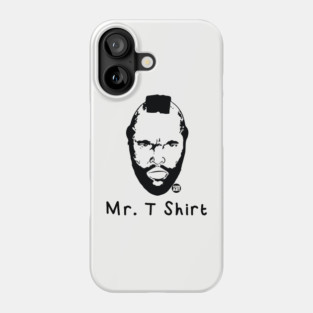 mr t shirt Phone Case