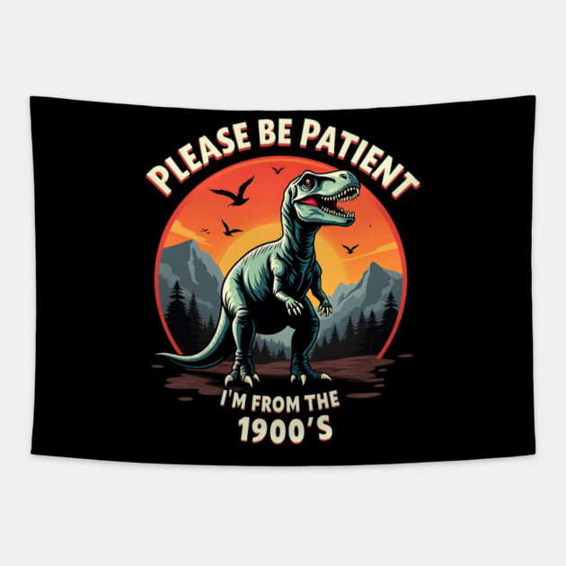 Please be patient I'm from the 1900s Tapestry by Silly Me Studio