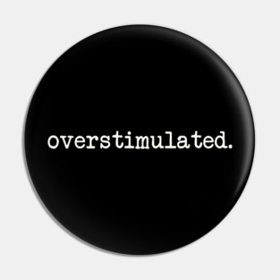 overstimulated Pin