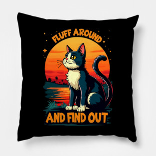 Fluff Around and Find Out Pillow