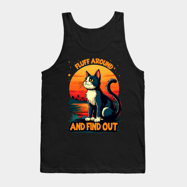 Fluff Around and Find Out Tank Top by Silly Me Studio