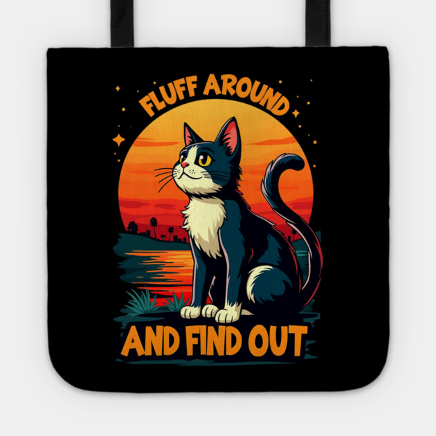 Fluff Around and Find Out Tote by Silly Me Studio