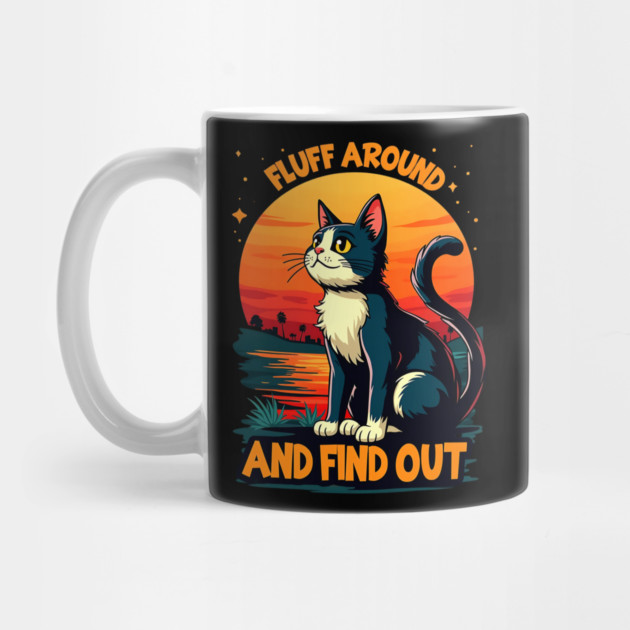 Fluff Around and Find Out by Silly Me Studio