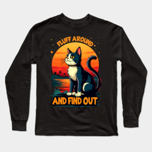 Fluff Around and Find Out Long Sleeve T-Shirt