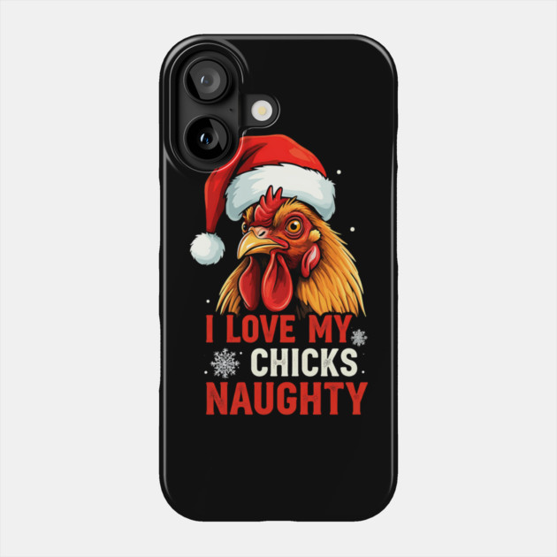 I Love my chicks naughty Phone Case by Silly Me Studio