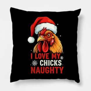 I Love my chicks naughty Pillow