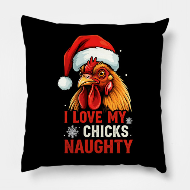 I Love my chicks naughty Pillow by Silly Me Studio