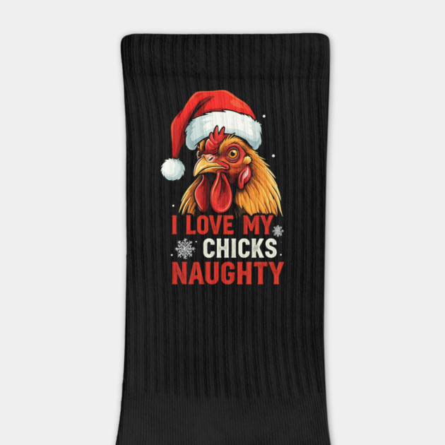 I Love my chicks naughty by Silly Me Studio