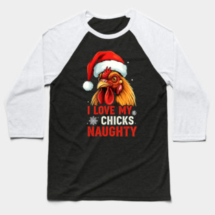 I Love my chicks naughty Baseball T-Shirt