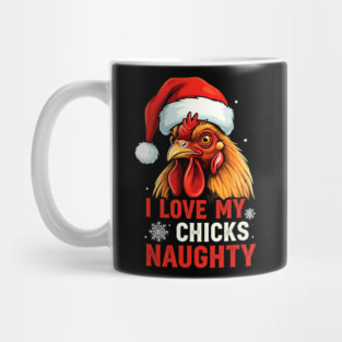 I Love my chicks naughty Mug