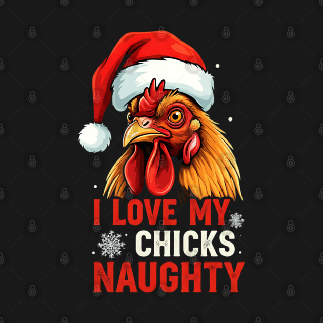 I Love my chicks naughty by Silly Me Studio