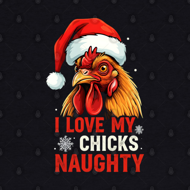 I Love my chicks naughty by Silly Me Studio