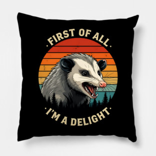 First of All I'm A Delight - Possum Pillow