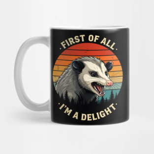 First of All I'm A Delight - Possum Mug