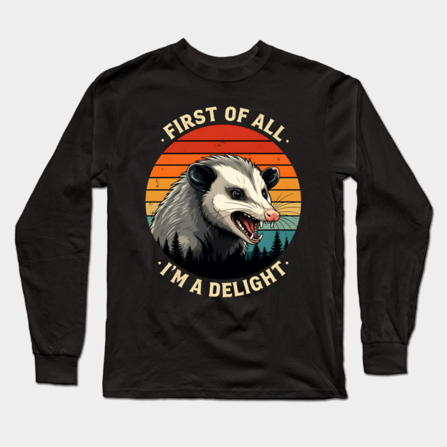 First of All I'm A Delight - Possum Long Sleeve T-Shirt by Silly Me Studio