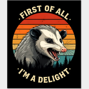 First of All I'm A Delight - Possum Posters and Art