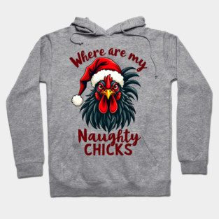 Where are my naughty chicks Hoodie