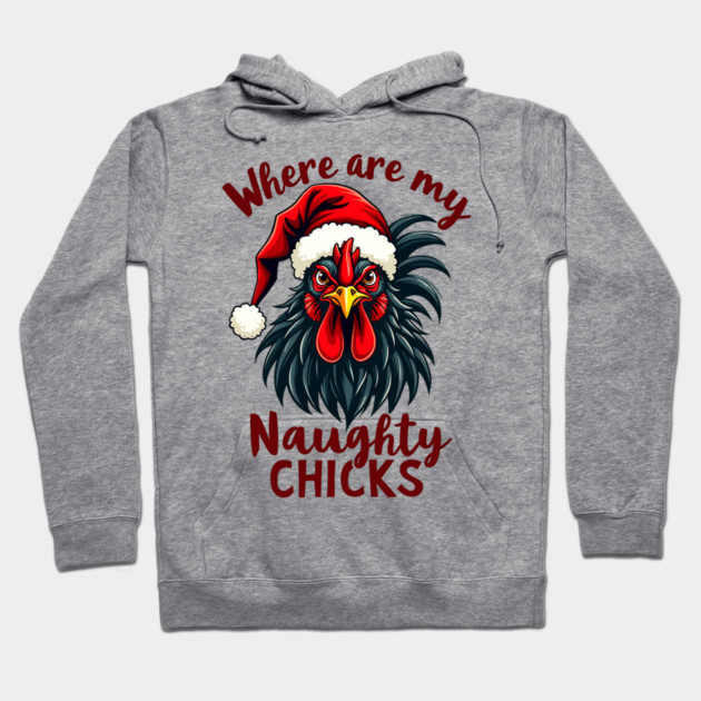 Where are my naughty chicks Hoodie by Silly Me Studio