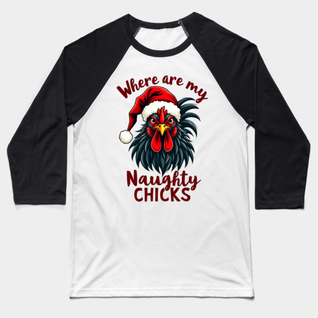 Where are my naughty chicks Baseball T-Shirt by Silly Me Studio