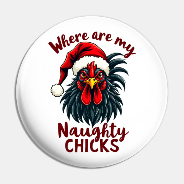 Where are my naughty chicks Pin by Silly Me Studio