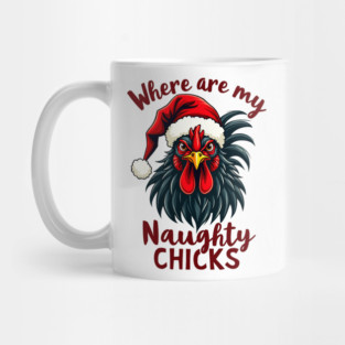 Where are my naughty chicks Mug