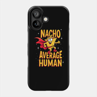 Nacho Average Human Phone Case